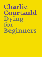 Dying for Beginners: Don't call me wise. Don't call me brave. Just call me curious.