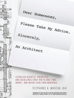 Dear Homeowner, Please Take My Advice. Sincerely, An Architect: A Guide To Establish Budgets, Priorities, and Guidelines Early On To Save Time, Money, and Maybe Even Your Marriage