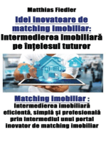 Idei inovatoare de matching imobiliar: Intermedierea imobiliară pe înțelesul tuturor: Matching imobiliar: Intermedierea imobiliară eficientă, simplă și profesională prin intermediul unui portal inovator de matching imobiliar