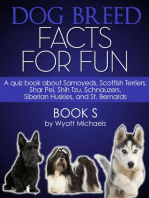 Dog Breed Facts for Fun! Book S: A quiz book about Samoyeds, Scottish Terriers, Shar Pei, Shih Tzu, Schnauzers, Siberian Huskies, and St. Bernards