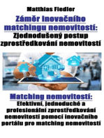 Záměr inovačního matchingu nemovitostí: Zjednodušený postup zprostředkování nemovitostí: Matching nemovitostí: Efektivní, jednoduché a profesionální zprostředkování nemovitostí pomocí inovačního portálu pro matching nemovitostí
