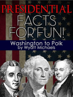 Presidential Facts for Fun! Washington to Polk