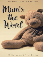 Mum's the Word: Two mums' take on life with kids