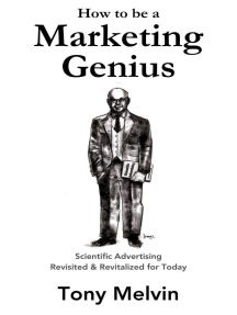 How to be a Marketing Genius: Scientific Advertising Revisited and Revitalized for Today