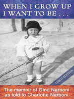 When I Grow Up I Want To Be...Third Edition: The memoir of Gino Narboni as told to Charlotte Narboni