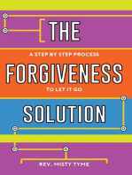 The Forgiveness Solution: A Step by Step Process to Let It Go