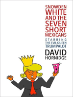 Snowden White and the Seven Short Mexicans: Starring the Evil Queen Trumpalot