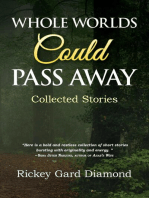 Whole Worlds Could Pass Away: Collected Stories