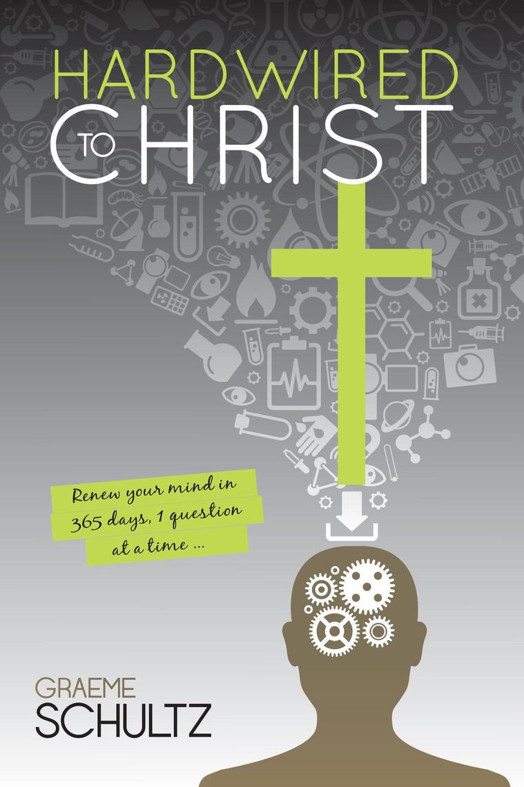 Hardwired to Christ by Graeme Schultz (Ebook) - Read free for 30 days