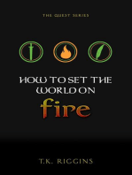 How To Set The World On Fire