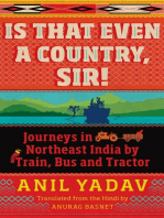 Is That Even a Country, Sir!: Journeys in Northeast India by Train, Bus and Tractor