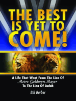 The Best Is Yet To Come: A Life That Went From The Lion Of Metro Goldwyn Mayer To The Lion Of Judah