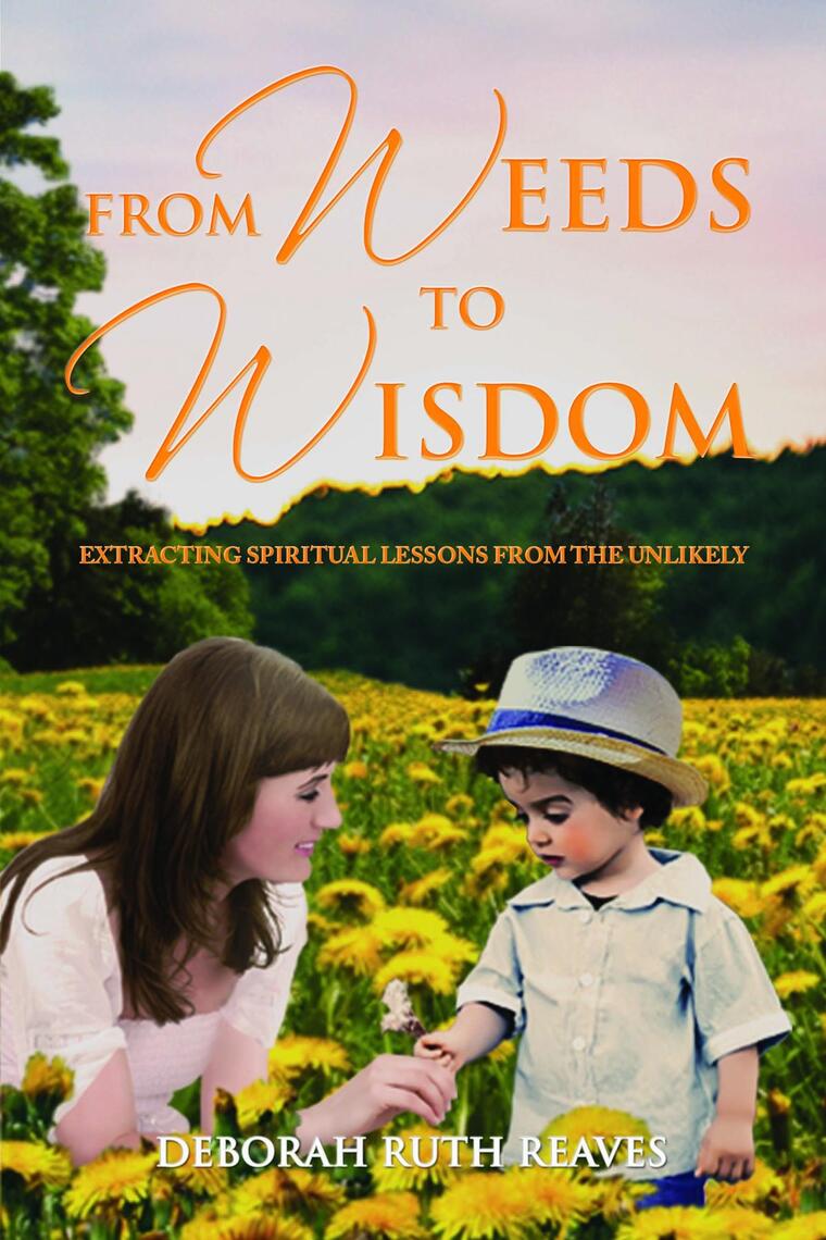 From Weeds to Wisdom by Deborah Ruth Reaves (Ebook) - Read free for 30 days