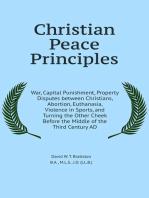 Christian Peace Principles: War, Capital Punishment, Property Disputes between Christians, Abortion, Euthanasia, Violence in Sports, and Turning the Other Cheek Before the Middle of the Third Century AD