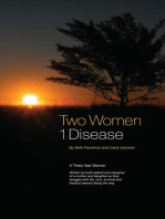 Two Women ~ 1 Disease: A Three Year Memoir  Written by both patient and caregiver of a mother and daughter as they struggle with life, love, survival and lessons learned along the way.