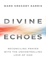 Divine Echoes: Reconciling Prayer With the Uncontrolling Love of God