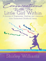 Conversations With The Little Girl Within: A Journey of Forgiveness, Healing, and Liberation from Unresolved Childhood Issues