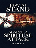 How to Stand Against a Spiritual Attack: Understanding Spiritual Attacks and How to Stand Against Them
