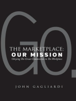 The Marketplace: Our Mission: Obeying the Great Commission in the Workplace
