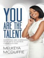 YOU Are the Talent!: Identifying and Harnessing Your Gifts to Achieve Career Success