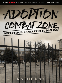 Adoption Combat Zone: Deceptions and Collateral Damage by Kathe ...