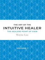 The art of the intuitive healer - volume 1: The healers point of view