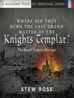 Where Did They Burn The Last Grand Master of the Knights Templar?-The Royal Crypts-Volume Two-A Walking Tour of Medieval Paris