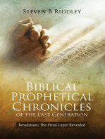 Biblical Prophetical Chronicles of the Last Generation: Revelation; The Final Layer Revealed
