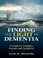 Finding the Light in Dementia:: A Guide for Families, Friends and Caregivers