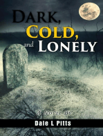 Dark, Cold, and Lonely