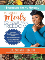 Everybody Has 15 Minutes: 15 Minute Meals to Your Pain Freedom