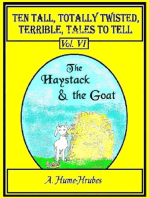 Ten Tall Totally Twisted Terrible Tales To Tell: Vol. VI  The Haystack and the Goat