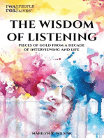 The Wisdom of Listening: Pieces of Gold From a Decade of interviewing and life