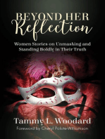 Beyond Her Reflection: Women Stories of Unmasking and Standing Boldly in Their Truth