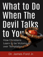 What to Do When The Devil Talks to You: How Christians Learn to be Victorious over Temptation