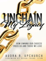 Unchain My Legacy: How Owning Our Choices Frees Us And Those We Love