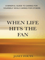 When Life Hits the Fan: A Mindful Guide to Caring for Yourself While Caring for Others
