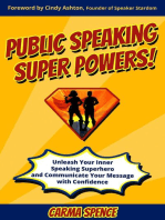 Public Speaking Super Powers: Unleash Your Inner Speaking Superhero and Communicate Your Message with Confidence