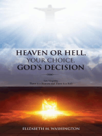 HEAVEN OR HELL, YOUR CHOICE, GOD'S DECISION