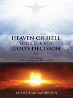 HEAVEN OR HELL, YOUR CHOICE, GOD'S DECISION: Yes Virginia, There is a Heaven and There is a Hell
