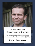 10 Secrets to Networking Success: How to Build a Network of Super Affiliates That Endorse and Refer Your Brand In Only 90 Days