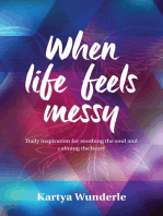 When life feels messy: Daily inspiration for soothing the soul and calming the heart