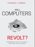 Will Computers Revolt?: Preparing for the Future of Artificial Intelligence