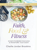 Faith, Food & Fitness: 40 Days to Renew Your Mind & Transform Your Body