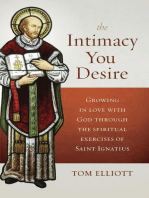 The Intimacy You Desire: Growing in Love with God through the Spiritual Exercises of St. Ignatius