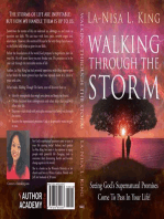 Walking Through The Storm: Seeing God's Supernatural Promises Come To Pass In Your Life!