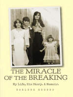 The Miracle of The Breaking: My Life, His Story. A Memoir.