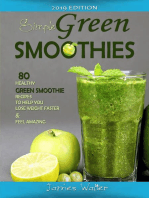 Simple Green Smoothies: 80 Healthy Green Smoothie Recipes to help you lose Weight faster and Feel Amazing.