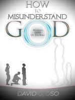 How to Misunderstand God: Misunderstanding God of the Bible