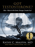 Got Testosterone?: Men-Return to the Sexier, Strong, Smarter You!